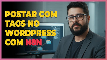AULA PRÁTICA! Como Usar/Manipular TAGS do WordPress no N8N