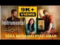 Tera Mera Hai Pyar Amar Instrumental ❤Ishq Murshid - OST | عشق مرشد