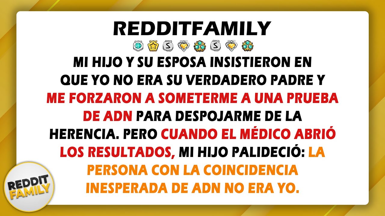 Mi hijo y su esposa insistieron en que yo no era su verdadero padre y me forzaron a someterme a...