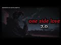 💔One Side Love2.0 | Heart Touching Sad Story | Painful Love Feeling |Emotional Broken Heart Song2025