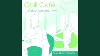 Video thumbnail of "Chill Café - More Love, More Power"