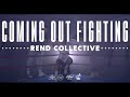 Rend Collective - Coming Out Fighting (Music Video)