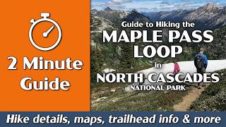 Maple Pass Loop | North Cascades National Park | 2-Minute Guide