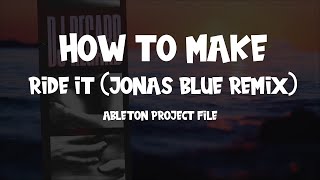 Regard - Ride It (Jonas Blue Remix) - Ableton Remake (+ PROJECT FILE)