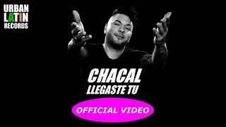 Chacal - Llegaste Tu