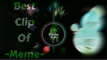 Best Clip Of -Meme- / vanis.io