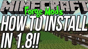 How To Install Mods In Minecraft 1.8 Using Forge!!