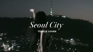 Seoul City Türkçe Cover