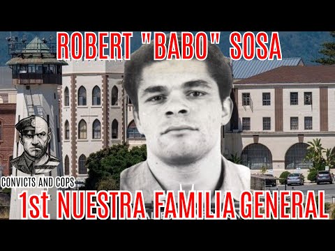 Nuestra Familia 1st General -  Robert "Babo" Sosa de Santa Bruta
