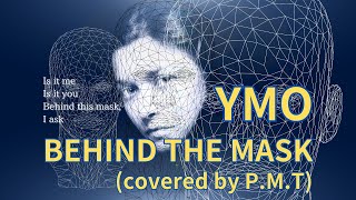 YMO / BEHIND THE MASK (covered by P.M.T)