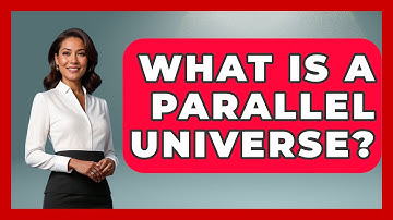 What Is A Parallel Universe? - Physics Frontier