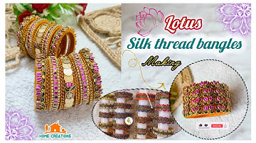 Lotus Silk Thread Bangles Design | 3D Silk Thread Bangles Design Making | Home Creations