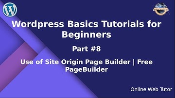 Learn Wordpress Basics Tutorial for beginners (Part#8) Use of Site Origin Pagebuilder | Free Editor