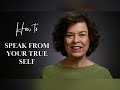 How to Speak from Your True Self