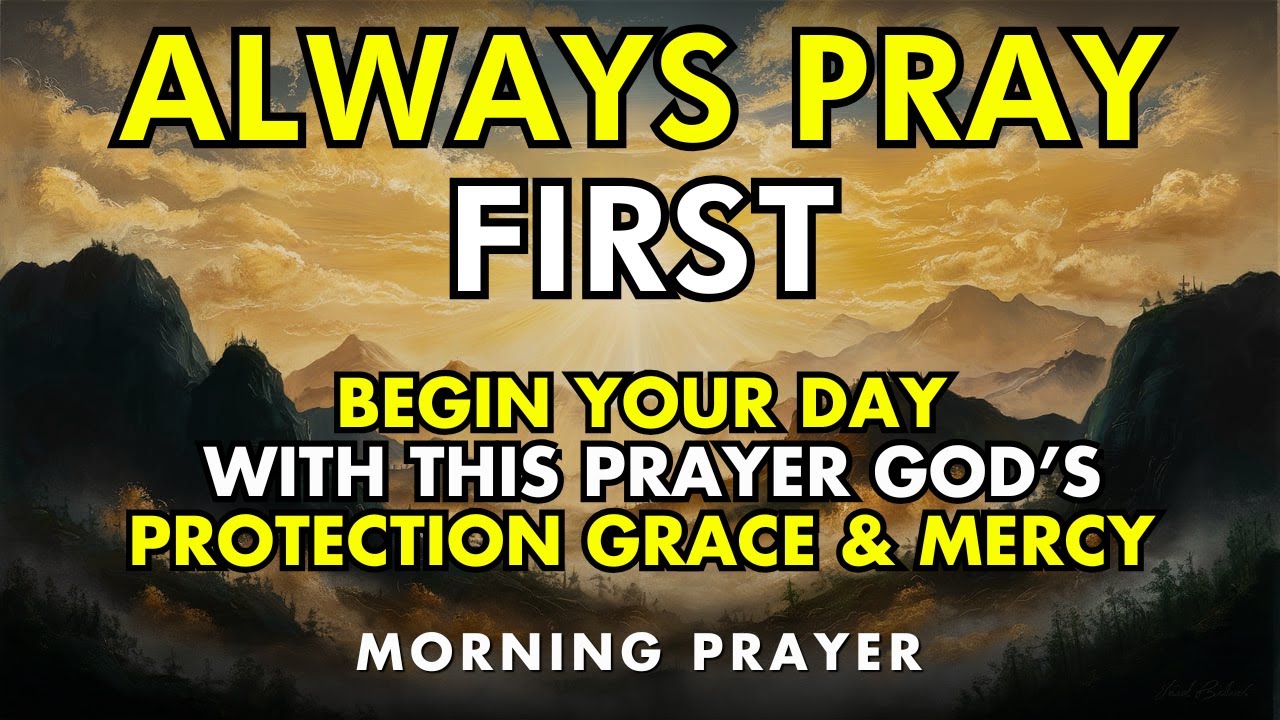 always pray first – begin your day with this powerful morning prayer ...