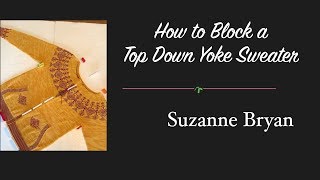 How to Block a Top Down Yoke Sweater - Superwash