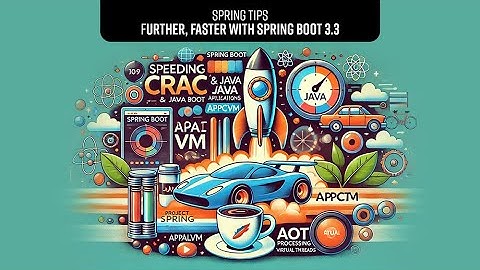 Spring Tips: Further, Faster with Spring Boot 3.3 (OLD; watch the rereleased version of this video!)