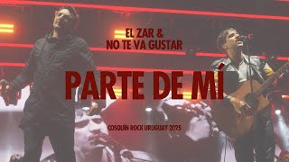 El Zar y No Te Va Gustar - Parte de Mi (En vivo Cosquin Rock Montevideo 2025)