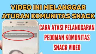 melanggar aturan snack video | video ini melanggar pedoman komunitas snack video | snack video