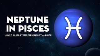 Neptune in Pisces: How It Shapes Your Personality and Life