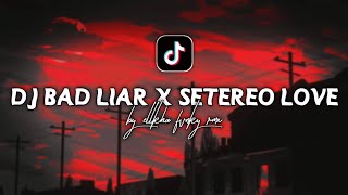 Dj Old Bad Liar X Stereo Love | Viral Tiktok 2022