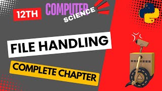 Class 12 FILE HANDLING | Complete Chapter | CS Computer Science