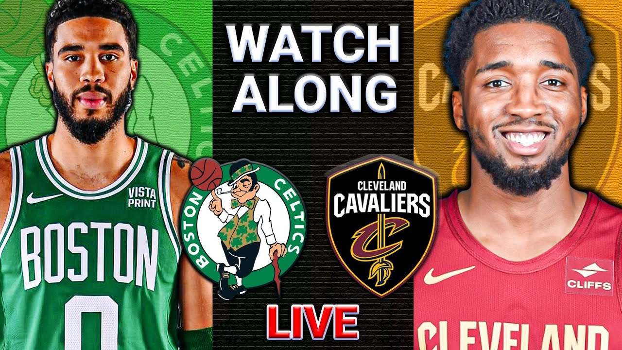 Boston Celtics vs Cleveland Cavaliers GAME 1 LIVE Watch Along with
