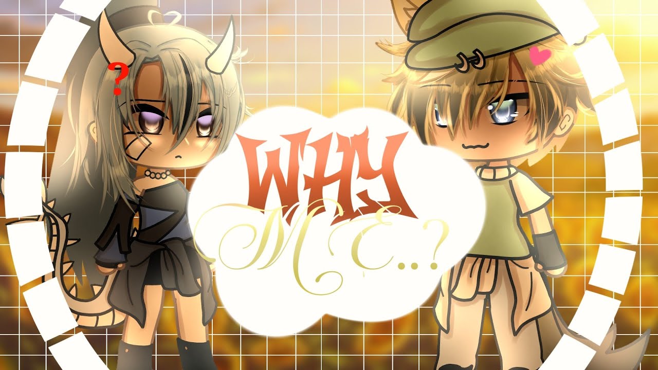 WHY ME..? // glmm // part 1 - YouTube
