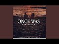 Once was feat deejay toxic beats