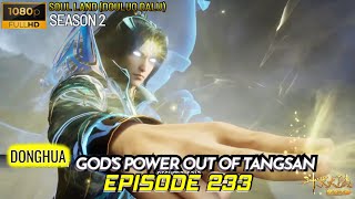 TANGSAN REMOVES HIS TECHNIQUE | SOUL LAND (DOULUO DALU) EPISODE 233