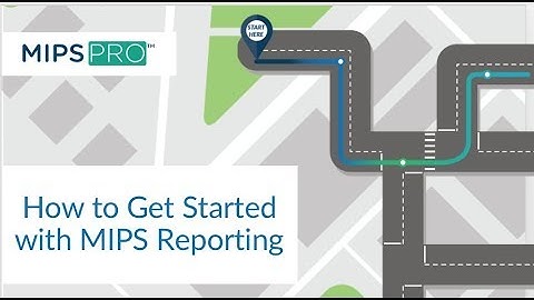 How to Get Started with MIPS Reporting