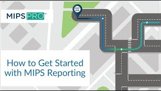 How to Get Started with MIPS Reporting