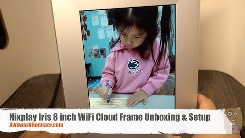 Nixplay Iris 8 inch WiFi Cloud Frame Unboxing & Setup