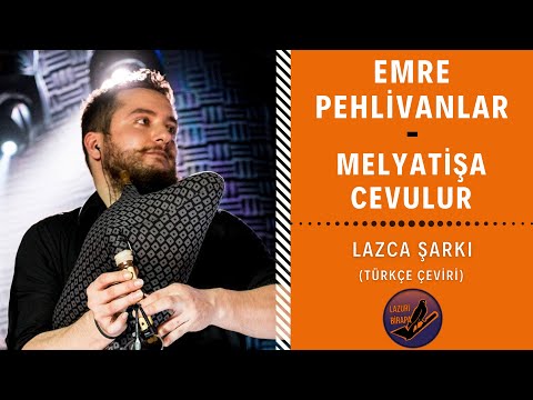 LAZCA ŞARKI : Emre Pehlivanlar - Melyatişe Cevulur | Türkçe Çeviri