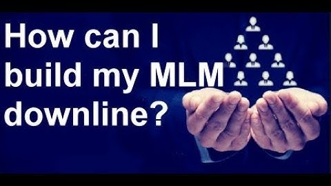 how can I build my mlm downline