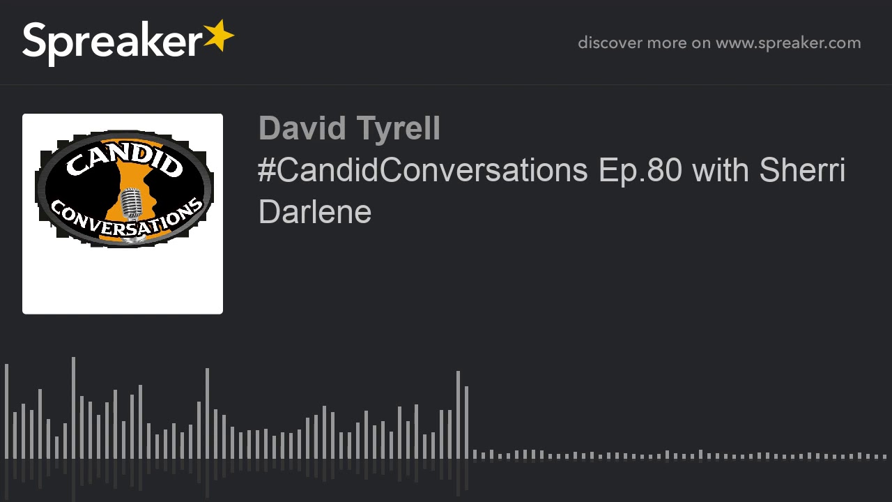 #CandidConversations Ep.80 with Sherri Darlene #CandidConversations Ep.80 with Sherri Darlene