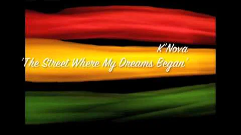 K'nova- 'The Street Where My Dreams Began'