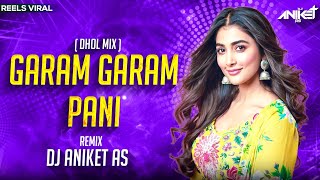 Garam Garam Pani Dj Song ( Dhol Mix ) Garam Garam Pani Naram Hai Jawani Dj Song | Dj Aniket AS