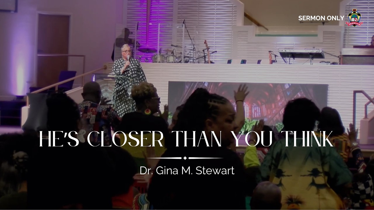 "He's Closer Than You Think" - Rev. Dr. Gina M. Stewart | Sermon Only