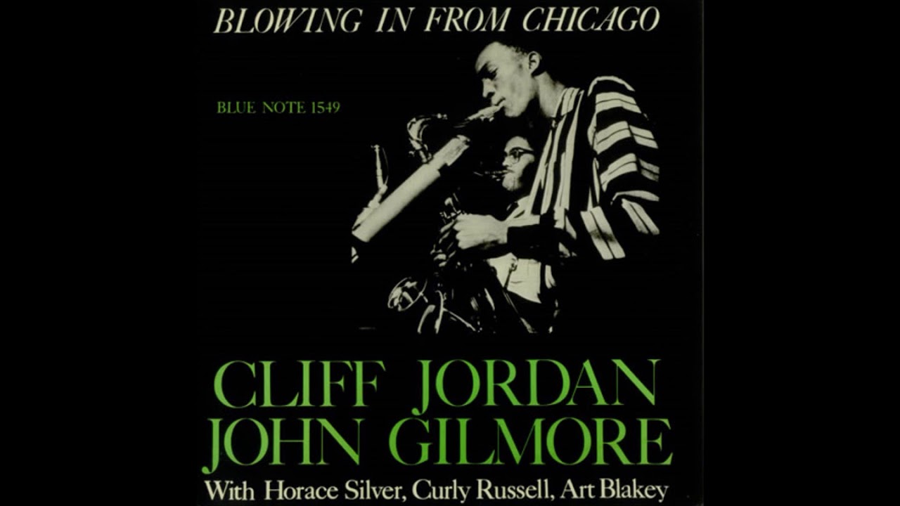 クリフ・ジョーダン＆ジョン・ギルモア Cliff Jordan & John Gilmore - Blowing In From Chicago ( Full Album