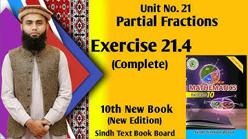 Exercise 21.4 Complete, Unit 21 Partial Fractions Class 10 New Maths Book Sindh Board Karachi Board