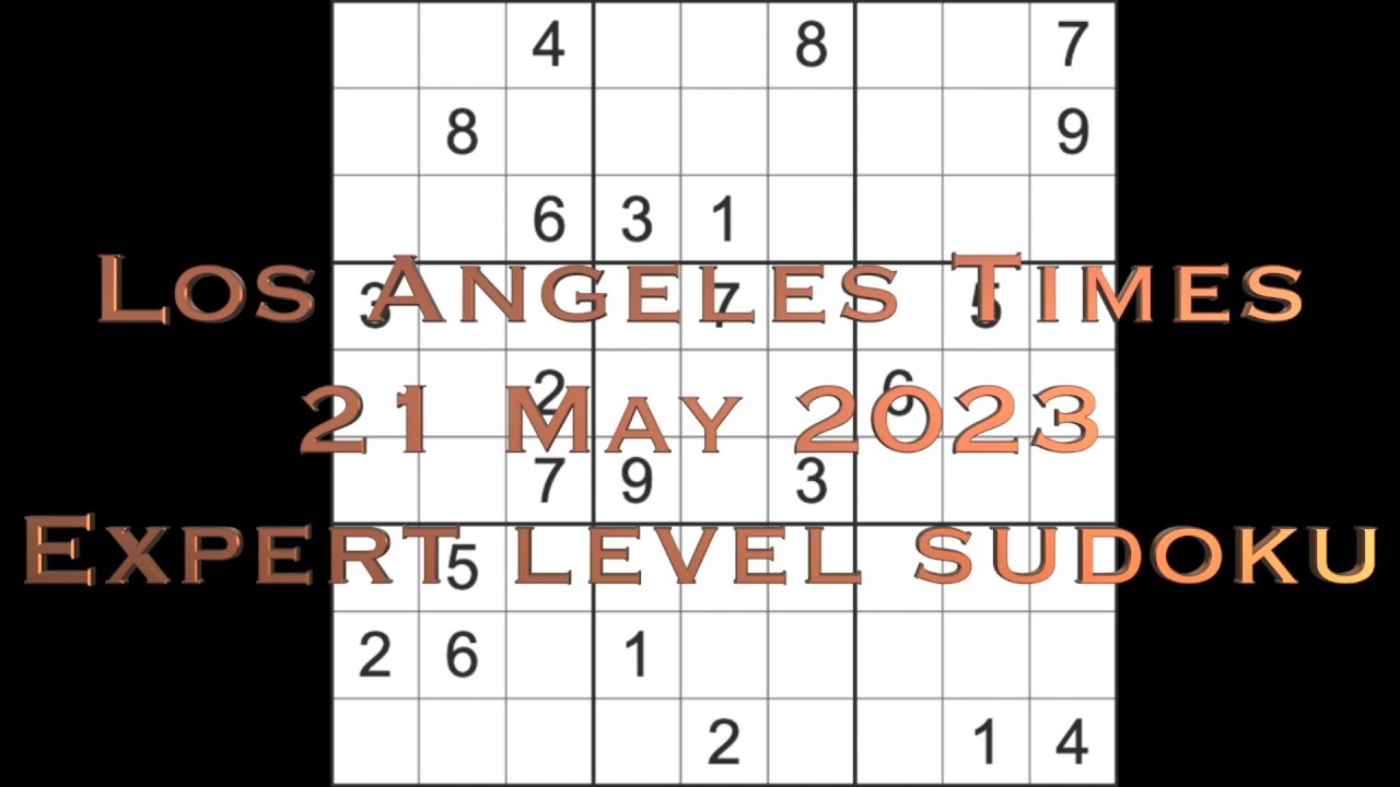 Sudoku solution Los Angeles Times sudoku 21 May 2023 Expert level