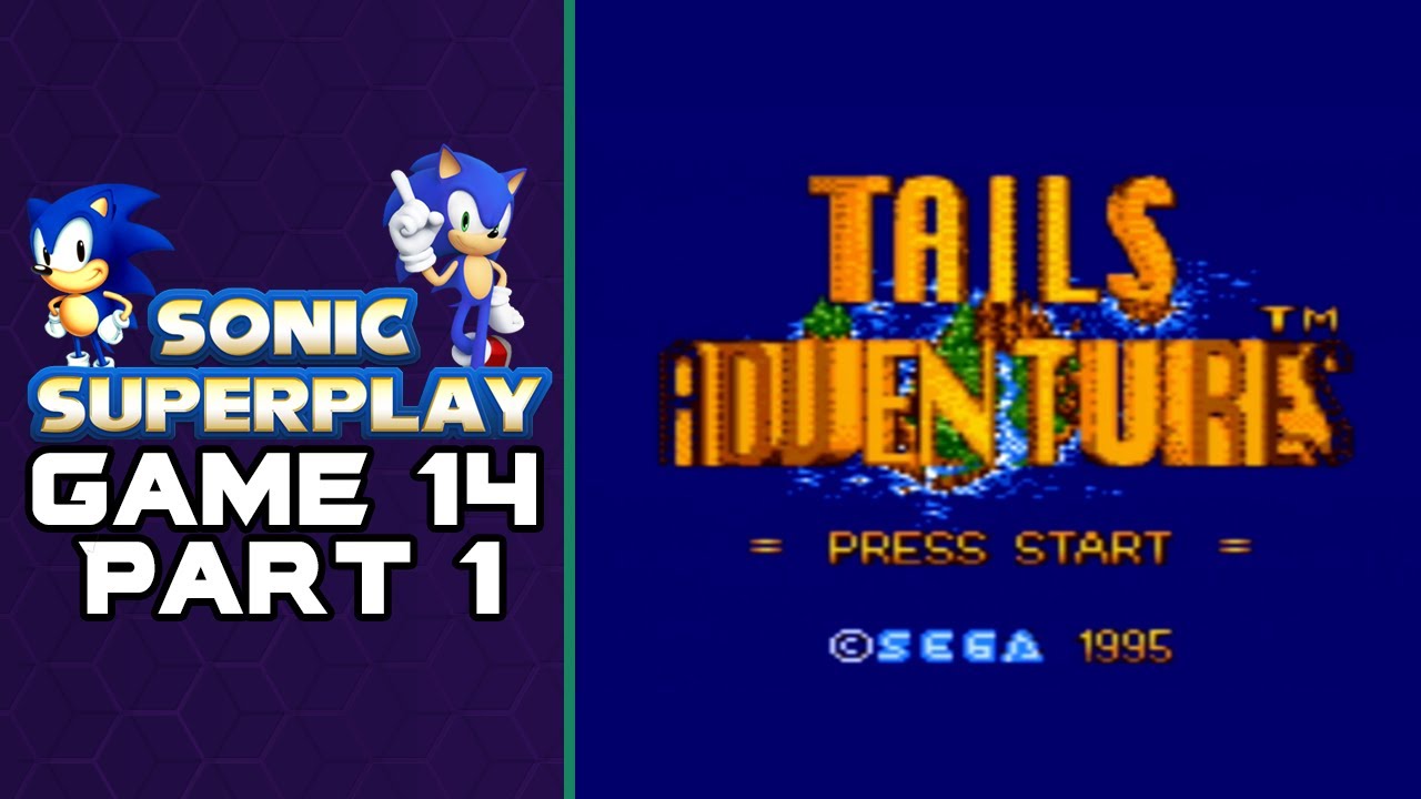 Sonic Superplay game 14 - Tails Adventure - Part 1