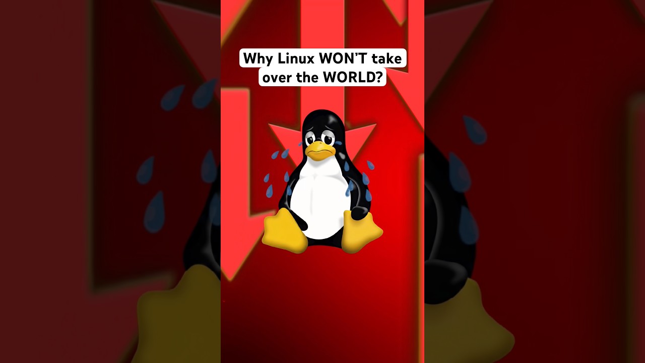 Why Linux WON’T Take Over the WORLD?