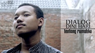 Dialog Dini Hari - Tentang Rumahku (cover ft. Bendot) #wildmsc