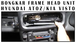 CARA MELEPAS COVER / FRAME HEAD UNIT MOBIL // HYUNDAI ATOZ, kia visto