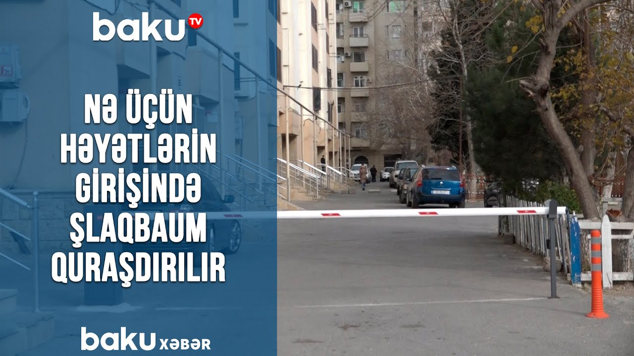 Nə üçün həyətlərin girişində şlaqbaum quraşdırılır