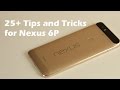 25+ Tips and Tricks for Google Nexus 6P