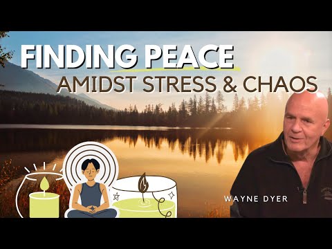 How To Be The Energy Of Peace Amidst Stress & Chaos | Wayne Dyer