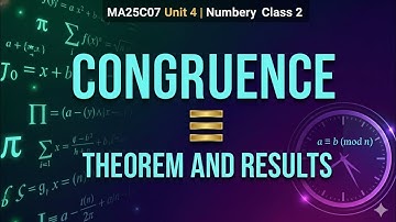 MA25C07 Unit 4 | Congruence Topic Theorem & Results - Class 2.